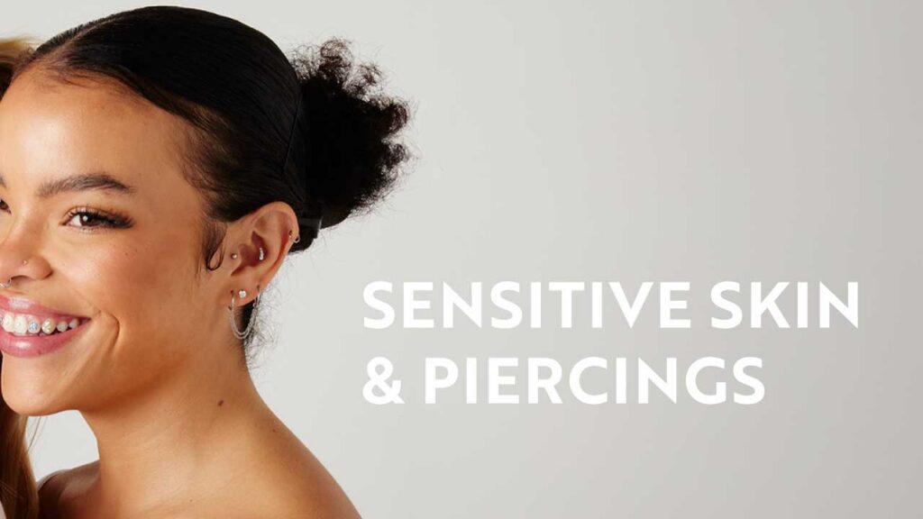 Sensitive Skin & Piercings: The Best Jewellery & Tips for a Comfortable Experience